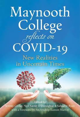 Maynooth College reflects on COVID 19: New Realities in Uncertain Times - cover