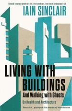 Living with Buildings: And Walking with Ghosts – On Health and Architecture