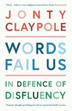 Words Fail Us: In Defence of Disfluency