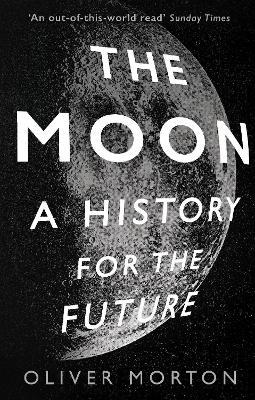 The Moon: A History for the Future - Oliver Morton - cover