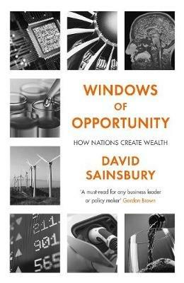 Windows of Opportunity: How Nations Create Wealth - David Sainsbury - cover