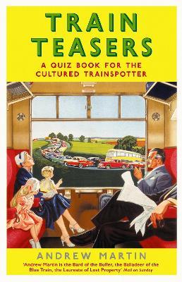Train Teasers: A Quiz Book for the Cultured Trainspotter - Andrew Martin - cover