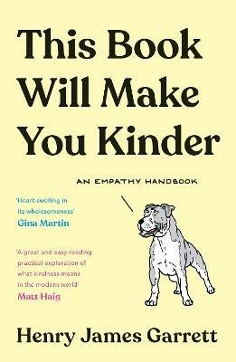 This Book Will Make You Kinder: An Empathy Handbook - Henry James Garrett - cover