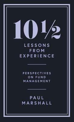 10½ Lessons from Experience: Perspectives on Fund Management - Paul Marshall - cover