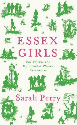 Essex Girls: For Profane and Opinionated Women Everywhere - Sarah Perry - cover
