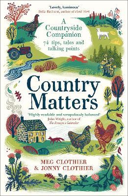 Country Matters: A Countryside Companion: 74 tips, tales and talking points - Meg Clothier,Jonny Clothier - cover