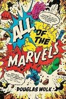 All of the Marvels: An Amazing Voyage into Marvel's Universe and 27,000 Superhero Comics