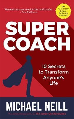 Supercoach: 10 Secrets to Transform Anyone's Life - Michael Neill - cover