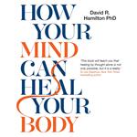 How Your Mind Can Heal Your Body