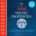 The Real Toltec Prophecies