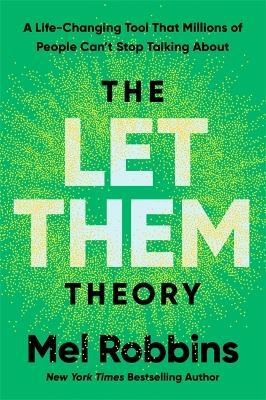 The Let Them Theory: A Life-Changing Tool That Millions of People Can’t Stop Talking About - Mel Robbins - cover