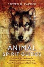 Animal Spirit Guides: An Easy-to-Use Handbook for Identifying and Understanding Your Power Animals and Animal Spirit Helpers