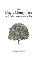 The Magic Money Tree and Other Economic Tales