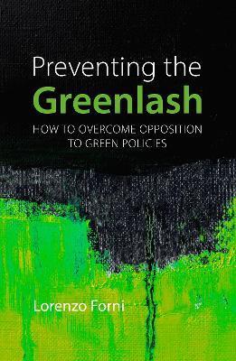 Preventing the Greenlash: How to Overcome Opposition to Green Policies - Lorenzo Forni - cover