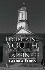 The Fountain of Youth, A Fountain of Good Health and Youthfulness, A Fountain of Independence and Happiness
