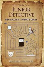 The Diary of a Junior Detective/: Ben Baxter's Private Diary