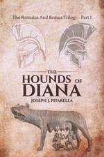 The Hounds of Diana: The Romulus and Remus Trilogy - Part I