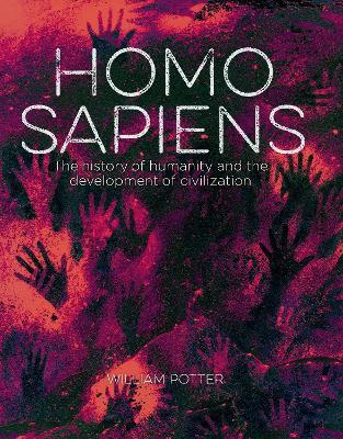 Homo Sapiens: The History of Humanity and the Development of Civilization - William Potter - cover