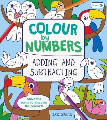 Colour by Numbers: Adding and Subtracting - Catherine Casey - cover