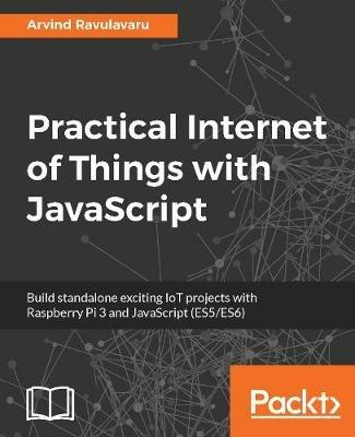 Practical Internet of Things with JavaScript - Arvind Ravulavaru - cover