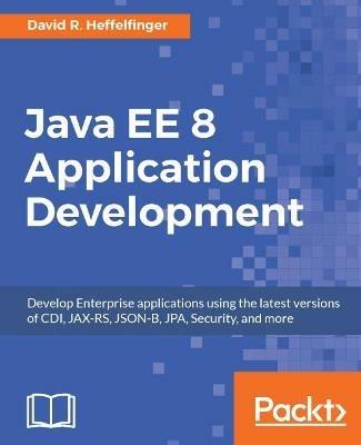 Java EE 8 Application Development - David R. Heffelfinger - cover