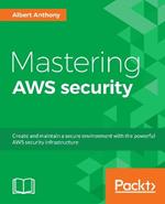 Mastering AWS Security