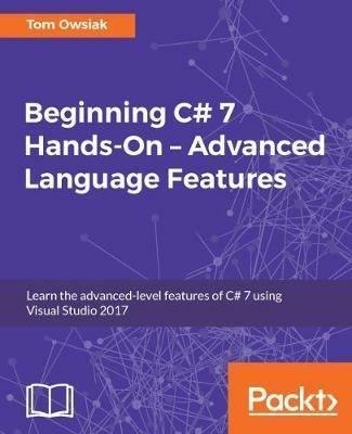 Beginning C# 7 Hands-On - Advanced Language Features - Tom Owsiak - cover