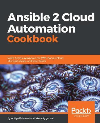 Ansible 2 Cloud Automation Cookbook - Aditya Patawari,Vikas Aggarwal - cover