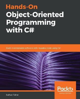 Hands-On Object-Oriented Programming with C#: Build maintainable software with reusable code using C# - Raihan Taher - cover