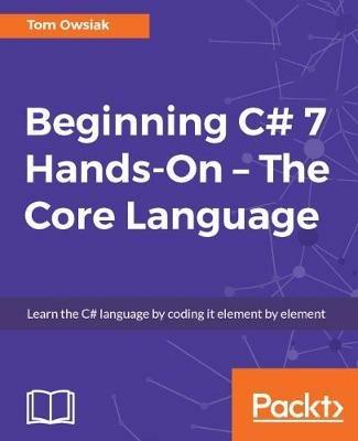 Beginning C# 7 Hands-On - The Core Language - Tom Owsiak - cover
