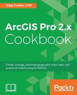 ArcGIS Pro 2.x Cookbook