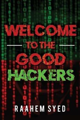 Welcome to the Good Hackers - Raahem Syed - cover