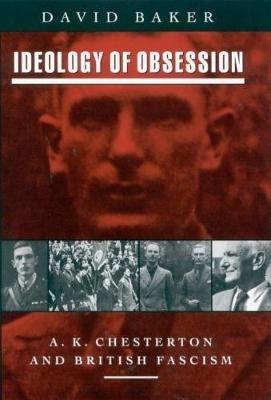 Ideology of Obsession: A.K.Chesterton and British Fascism - David Baker - cover