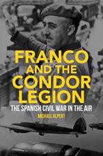 Franco and the Condor Legion: The Spanish Civil War in the Air