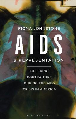 AIDS and Representation: Queering Portraiture during the AIDS Crisis in America - Fiona Johnstone - cover