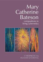 Mary Catherine Bateson: Compositions in Living Cybernetics