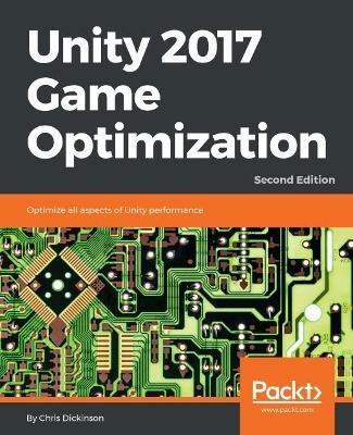 Unity 2017 Game Optimization - - Chris Dickinson - cover