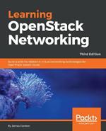 Learning OpenStack Networking: Build a solid foundation in virtual networking technologies for OpenStack-based clouds, 3rd Edition