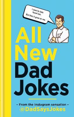 All New Dad Jokes: The SUNDAY TIMES bestseller from the Instagram sensation @DadSaysJokes - Dad Says Jokes - cover