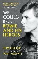 We Could Be: Bowie and his Heroes - Tom Hagler - cover