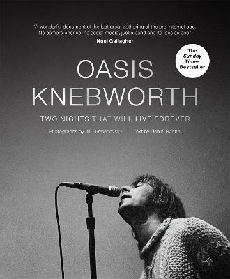 Oasis: Knebworth: Two Nights That Will Live Forever - Jill Furmanovsky,Daniel Rachel - cover