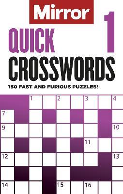 The Mirror: Quick Crosswords 1: 150 fast and furious puzzles! - Daily Mirror Reach PLC - cover