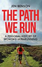 The Path We Run: A personal history of women's ultrarunning