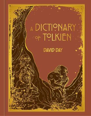 A Dictionary of Tolkien: DELUXE EDITION An A-Z Guide to the Creatures, Plants, Events and Places of Tolkien's World - David Day - cover