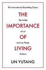 The Importance of Living: The Noble Art of Leaving Things Undone