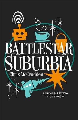 Battlestar Suburbia - Chris McCrudden - cover