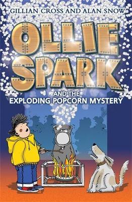 Ollie Spark and the Exploding Popcorn Mystery - Gillian Cross,Alan Snow - cover