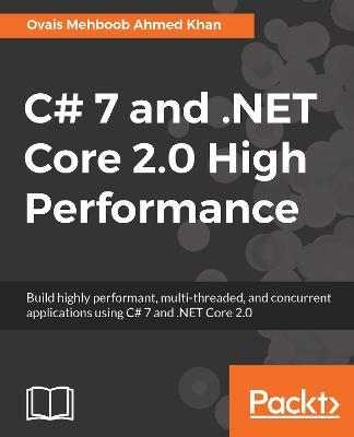 C# 7 and .NET Core 2.0 High Performance - Ovais Mehboob Ahmed Khan - cover