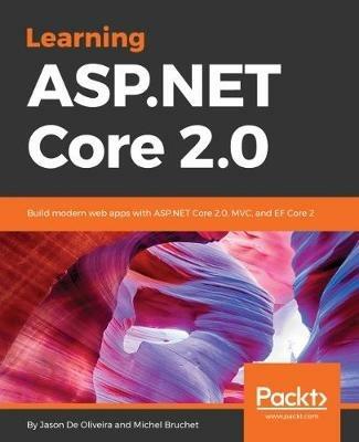 Learning ASP.NET Core 2.0 - Jason De Oliveira,Michel Bruchet - cover