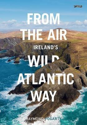 From the Air - Ireland's Wild Atlantic Way - Raymond Fogarty - cover